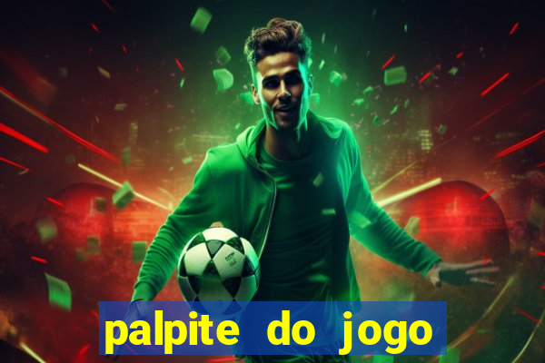 palpite do jogo aberto de hoje